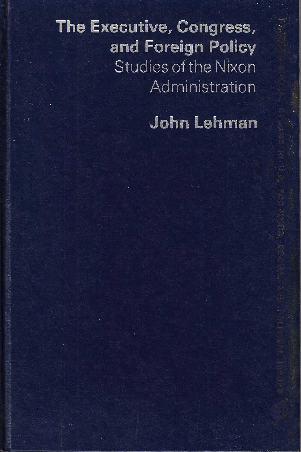 The Executive, Congress, and Foreign Policy: Studies of the Nixon Administration